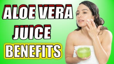 19 Incredible ALOE VERA JUICE Health Benefits & Natural Uses