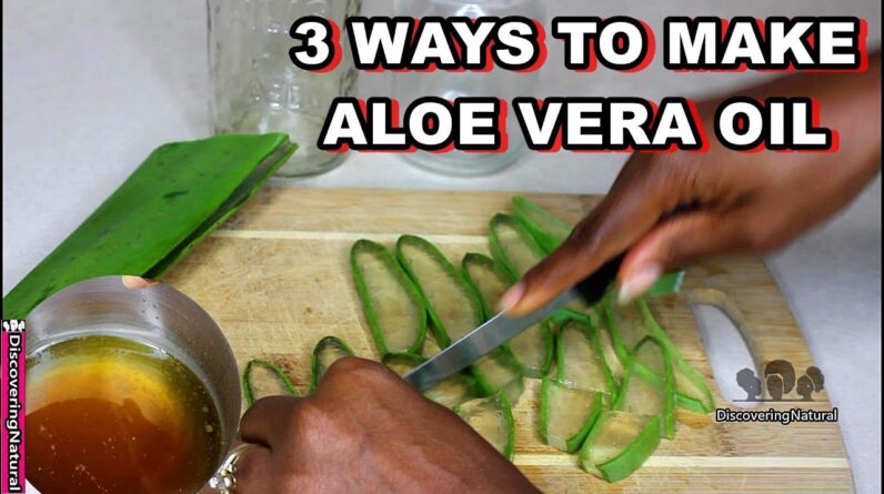 3 Ways to make Aloe Vera Oil for Hair Growth, Dandruff and Skin