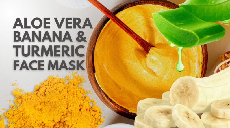 Aloe vera Gel for Face - Aloe Vera Banana and Turmeric Face Mask